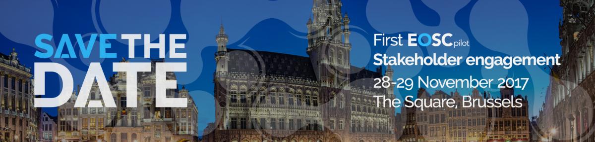 Save the Date - EOSCpilot 1st stakeholder engagement event 28-29 Nov 2017 – Brussels