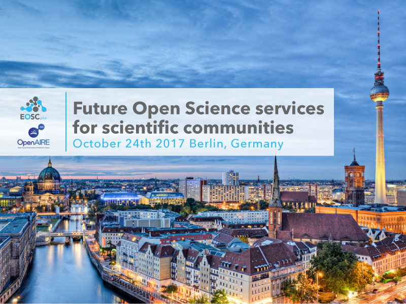 EOSCpilot/OpenAIRE-DE joint workshop "Future Open Science services for scientific communities"